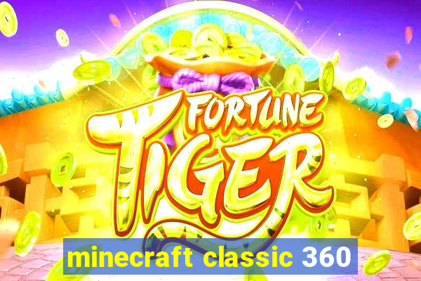 minecraft classic 360